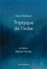 Triptyque de l'aube - Irène Duboeuf