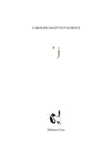 'J - Caroline Sagot Duvauroux
