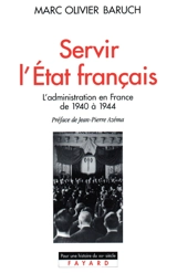 Servir l'Etat français : la haute fonction publique sous Vichy - Marc-Olivier Baruch