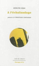 A l'échafaudage - Annelyse Simao
