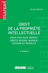 Droit de la propriété intellectuelle : droit d'auteur, brevet, droits voisins, marque, dessins et modèles - Nicolas Binctin