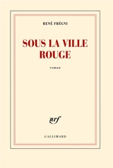 Sous la ville rouge - René Frégni