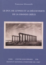 Le duc de Luynes et la découverte de la Grande Grèce - Francesca Silvestrelli
