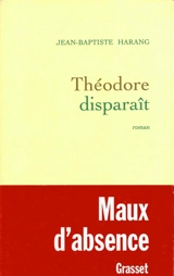 Théodore disparaît - Jean-Baptiste Harang