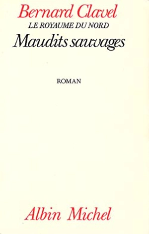 Maudits sauvages - Bernard Clavel
