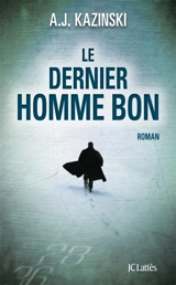 Le dernier homme bon - A.J. Kazinski