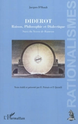 Diderot : raison, philosophie et dialectique. Le neveu de Rameau - Jacques d' Hondt