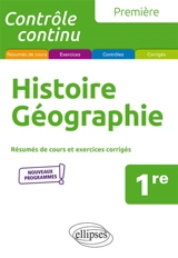 Histoire géographie, 1re : résumés de cours et exercices corrigés : nouveaux programmes - Gilles Martinez