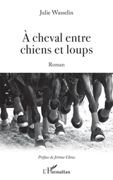 A cheval entre chiens et loups - Julie Wasselin