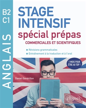 Anglais, B2-C1 : stage intensif spécial prépas commerciales et scientifiques : révisions grammaticales, entraînements à la traduction et à l'oral - Daniel Gandrillon