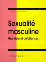 Sexualité masculine : grandeur et défaillances - Marc Bonnard
