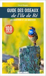 Guide des oiseaux de l'île de Ré : les connaître et les observer - Hervé Roques