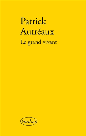 Le grand vivant - Patrick Autréaux
