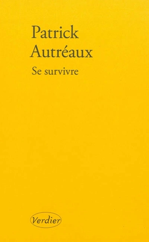 Se survivre : et autres tableaux - Patrick Autréaux