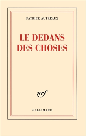 Le dedans des choses - Patrick Autréaux