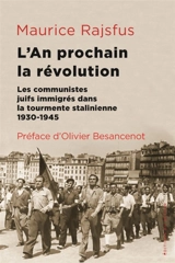 L'an prochain, la révolution : les communistes juifs immigrés dans la tourmente stalinienne : 1930-1945 - Maurice Rajsfus