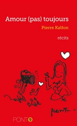Amour (pas) toujours : récits - Pierre Kalfon