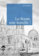 La route, une famille ! - Paul Tallandier