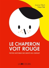 Le chaperon voit rouge : petites histoires des droits de l'enfant - Joanna Olech