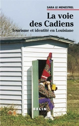 La voie des Cadiens : tourisme et identité en Louisiane - Sara Le Menestrel