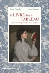 Le livre dans le tableau : une histoire picturale de la lecture - Jamie Camplin
