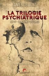 La trilogie psychiatrique - James Osmont
