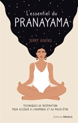 L'essentiel du pranayama : techniques de respiration pour accéder à l'harmonie et au mieux-être - Jerry Givens