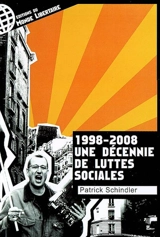 1998-2008, une décennie de luttes sociales - Patrick Schindler