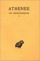 Les Deipnosophistes. Vol. 1. Livres 1-2 - Athénée