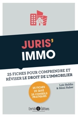 Juris' immo : 25 fiches pour comprendre et réviser le droit de l'immobilier - Loïc Baldin