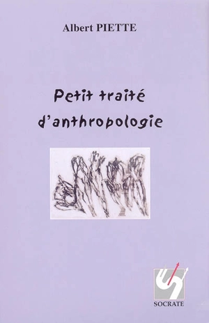 Petit traité d'anthropologie - Albert Piette