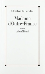 Madame d'outre-France - Christian de Bartillat