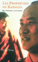 Les prophéties de Karmapa : de l'histoire à l'actualité - Sylvia Wong