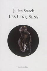 Les cinq sens : poèmes - Julien Starck