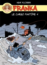 Franka. Vol. 3. Le cargo fantôme. Vol. 1 - Henk Kuijpers