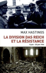La division Das Reich et la Résistance : 8 juin-22 juin 1944 - Max Hastings