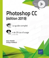Photoshop CC : le guide complet : + de 20 cas d'usage - Didier Mazier