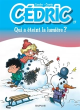 Cédric. Vol. 17. Qui a éteint la lumière ? - Raoul Cauvin