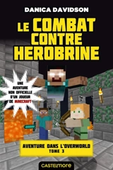 Une aventure non officielle d'un joueur de Minecraft. Aventure dans l'Overworld. Vol. 3. Le combat contre Herobrine - Danica Davidson