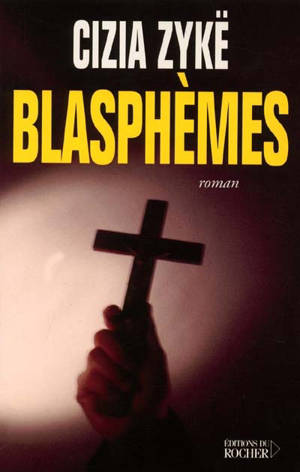 Blasphèmes : mémoires du diable - Cizia Zykë