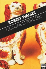 Scènes dialoguées. Vol. 1. Cigogne et porc-épic - Robert Walser