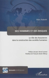 Des hommes et des risques : le rôle des assurances dans la construction des sociétés humaines - Marc Nabeth