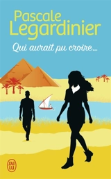 Qui aurait pu croire... - Pascale Legardinier