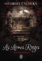 Les larmes rouges. Vol. 1. Réminiscences - Georgia Caldera