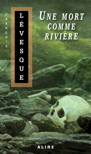 Une mort comme rivière 3 - François Lévesque