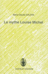 Le mythe Louise Michel - Maria Claudia Galera