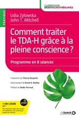 Comment traiter le TDA-H grâce à la pleine conscience ? : manuel d'intervention pratique, programme en 8 séances - Lidia Zylowska
