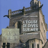 L'église de Dives-sur-Mer : et ses graffiti marins - Vincent Carpentier