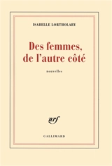 Des femmes, de l'autre côté - Isabelle Lortholary