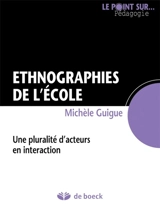 Ethnographies de l'école : une pluralité d'acteurs en interaction - Michèle Guigue-Durning